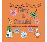 Girly & Ghoulish: A whimsical and spooky coloring book