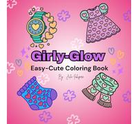 Girly-Glow : Coloring book for kids,Teens and Adults: Cute Cosmetics, Fashion Accessories & Glam Vibes - Big, Bold Designs for Relaxation & Fun