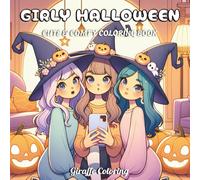 Girly Halloween Coloring Book: 40 Cute and Glam Halloween Coloring Pages Featuring Best Friends, Cozy Moments, Pumpkins, Costumes, Candy, and Girly ... (Spooky & Sweet: A Halloween Collection)