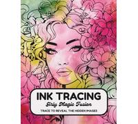 Girly Magic Fusion Ink Tracing Coloring Book For Women: Graceful Portraits of Beautiful Ladies to Trace Over Soft Watercolor Backgrounds | Creative Fun for All Skill Levels