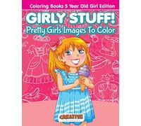 Girly Stuff! Pretty Girls Images To Color - Coloring Books 5 Year Old Girl Edition