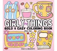 Girly Things Bold & Easy Coloring Book: Fun & Groovy Designs Featuring Cosmetics, Fashion and More for Adults and Teens - Perfect for Relaxation and Self-Love (Girls & Women Coloring Books)