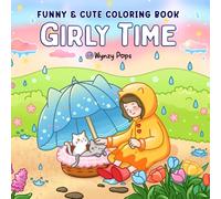 Girly Time Coloring Book: Adorable Adult Coloring Pages With Cute Girls And Relaxing Moments - Relaxation Gift For Adults And Colorists, Lovely Illustrations Of Daily Activities