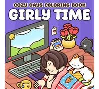 Girly Time Coloring Book: Cute and Simple Hygge-Inspired Coloring Pages for Women with Cozy Interiors, Calm Outdoor Views, and Relaxing Designs for Stress Relief