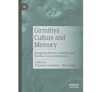 Girmitiya Culture and Memory: Navigating Identity, Tradition, and Resilience across Continents