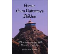 Girnar Guru Dattatreya Shikhar: Where science merges with the supreme divinity!