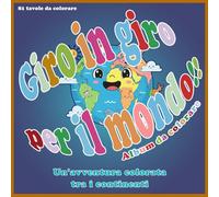 Giro in giro per il mondo!!: Un'avventura colorata tra i continenti