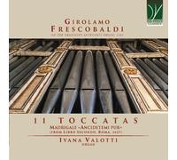 Ivana Valotti - Frescobaldi: 11 Toccatas & Madrigal "Ancidetemi Pur" - CD - Da Vinci