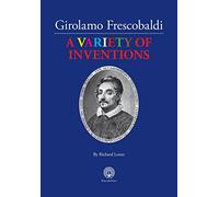 Girolamo Frescobaldi A VARIETY OF INVENTIONS