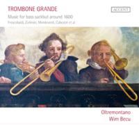 Wim Becu, Oltremontano - Trombone Grande - Music for Bass Sackbut around 1600