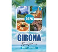 GIRONA REISEFÜHRER 2026: Top-Attraktionen, Tagesausflüge, Spaziergänge und preiswerte Abenteuer
