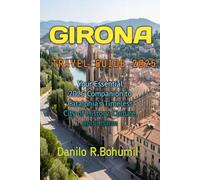 GIRONA TRAVEL GUIDE 2025