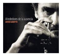 Girotto Javier - Alrededores De La Ausencia