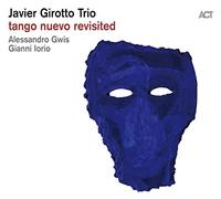 Javier Girotto Trio – Tango Nuevo Revisited – CD – US Import – A.C.T.