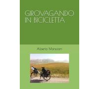 GIROVAGANDO IN BICICLETTA: Appunti di viaggio in giro per l'Italia e l'Europa