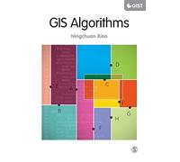GIS Algorithms: Theory and Applications for Geographic Information Science & Technology (SAGE Advances in Geographic Information Science and Technology Series)