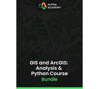 GIS and ArcGIS: Analysis & Python Bundle - Alpha Academy Key - GLOBAL