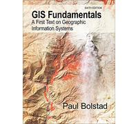 GIS Fundamentals: A First Text on Geographic Information Systems, NEW and UPDATED Sixth Edition