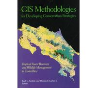 GIS Methodologies for Developing Conservation Strategies : Tropical Forest Recovery and Willdlife Management in Costa Rica