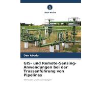 GIS- und Remote-Sensing-Anwendungen bei der Trassenführung von Pipelines: Methoden und Anwendungen
