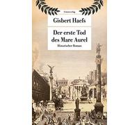 Gisbert Haefs Der erste Tod des Marc Aurel (Paperback)