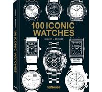 Gisbert L. Brunner - 100 Iconic Watches - Hardback - A245z