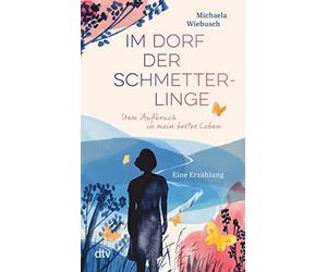 Gisela Goppel M Im Dorf der Schmetterlinge: Vom Aufbruch in mein bes (Paperback)