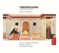 Gisela Mashayekhi-Beer; Marcus Weiss; Hildegard Kleeb - Peter Ablinger: Verkundigung
