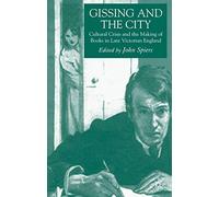 Gissing and the City: Cultural Crisis and the Making of Books in Late-Victorian England