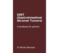 GIST (Gastrointestinal Stromal Tumors): A handbook for patients