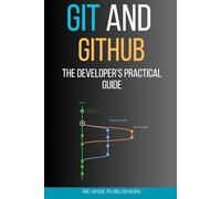 Git and GitHub: The Developer's Practical Guide: 1 (The Working Developer's Pocket Series)