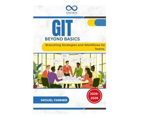 Git Beyond Basics: Branching Strategies and Workflows for Teams