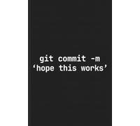 Git Commit Anxiety Notebook for Developers: A sarcastic gift for programmers who push and pray