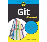 Git für Dummies: Effiziente Softwareentwicklung mit der dezentralen Versionsverwaltung