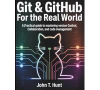 Git & GitHub for the Real World: A Practical Guide to Mastering Version Control, Collaboration, and Code Management: 3 (The Complete Coding Companion)