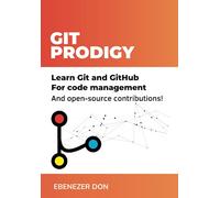 Git Prodigy: Mastering Version Control with Git and GitHub