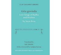 Gita Govinda: Love Songs of Radha and Krishna: 6 (Clay Sanskrit Library)