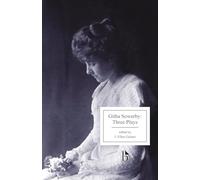 Githa Sowerby: Three Plays: Rutherford and Son, A Man and Some Women, The Stepmother