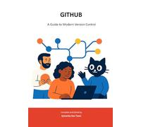 GITHUB: A Guide to Modern Version Control (Sylvanity Essential AI & Automation Technology Series)