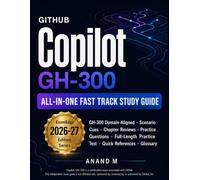 Github Copilot GH-300 All-in-One Fast Track Study Guide: Build GH-300 Judgment with Copilot Workflows, Prompting, Testing, and Privacy Controls