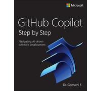 GitHub Copilot Step by Step: Navigating AI-driven software development