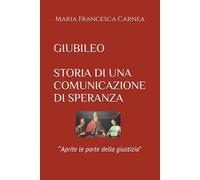 GIUBILEO STORIA DI UNA COMUNICAZIONE DI SPERANZA: “Aprite le porte della giustizia”
