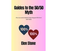 Giudes to the 50/50 Myth: Why Successful relationship require 100% from both sides