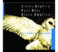 Giuffre, Jimmy - Fly Away Little Bird