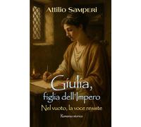 GIULIA, FIGLIA DELL’IMPERO: Nel vuoto, la voce resiste