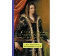 Giulia Gonzaga and the Religious Controversies of Sixteenth-Century Italy: 08 (Brepols Late Medieval and Early Modern Studies)