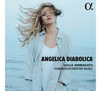 Giulia Semenzato; Kammerorchester Basel - Angelica diabolica