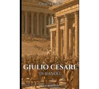 Giulio Cesare di Handel: Un Romanzo Grafico (Classici a Grafici)