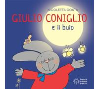 Giulio Coniglio e il buio. Ediz. illustrata (Mini cubetti)