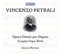 Giulio Piovani - Vincenzo Petrali: Opera Omnia Per Organo
